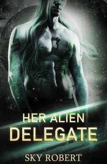 Her Alien Delegate: A Reverse Harem Alien Romance