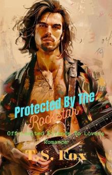 Protected By The Rockstar: Off-Limits Friends to Lovers Romance