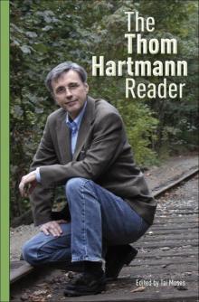 The Thom Hartmann Reader The Thom Hartmann Reader