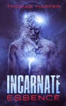 Incarnate- Essence Incarnate- Essence