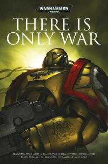 There Is Only War There Is Only War