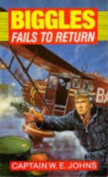 Biggles Fails to Return Biggles Fails to Return