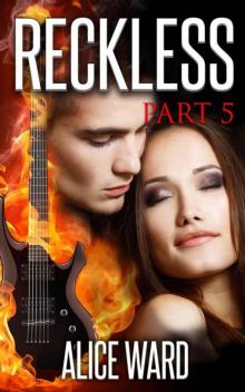 RECKLESS - Part 5 (The RECKLESS Series) RECKLESS - Part 5 (The RECKLESS Series)
